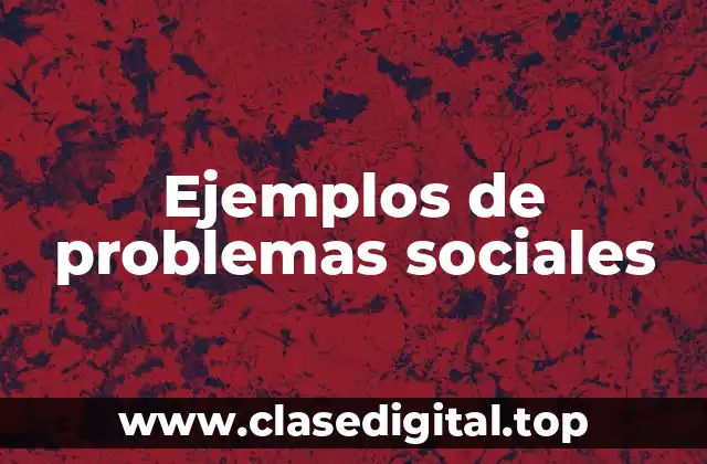 Ejemplos de problemas sociales
