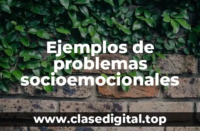 Ejemplos de problemas socioemocionales