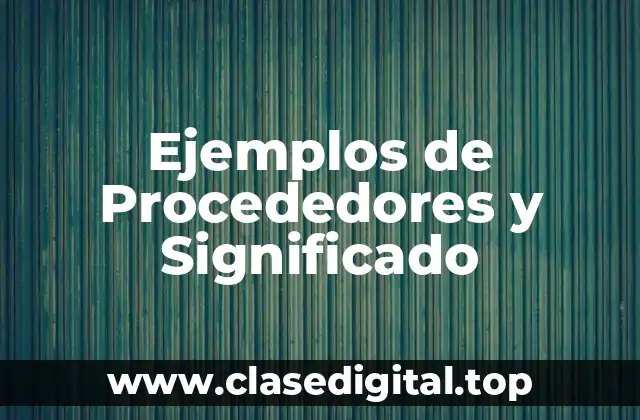 Ejemplos de Procededores y Significado