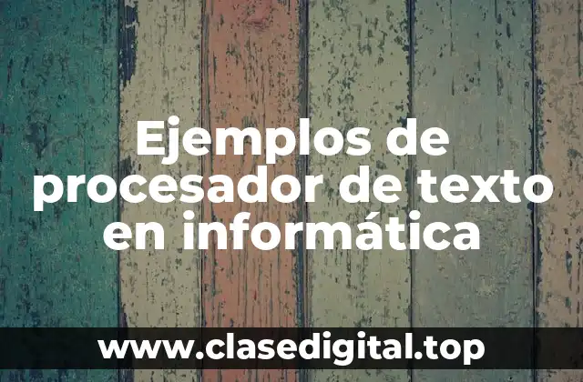 Ejemplos de procesadores de texto en informática