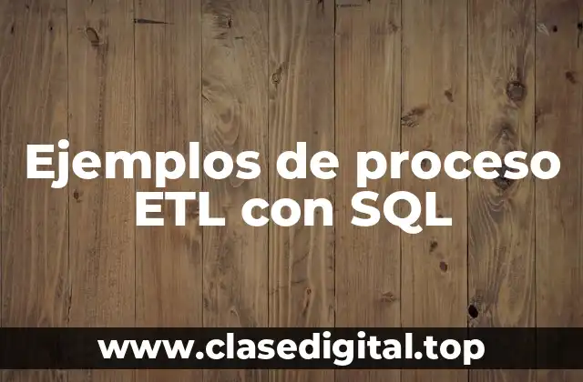 Ejemplos de proceso ETL con SQL