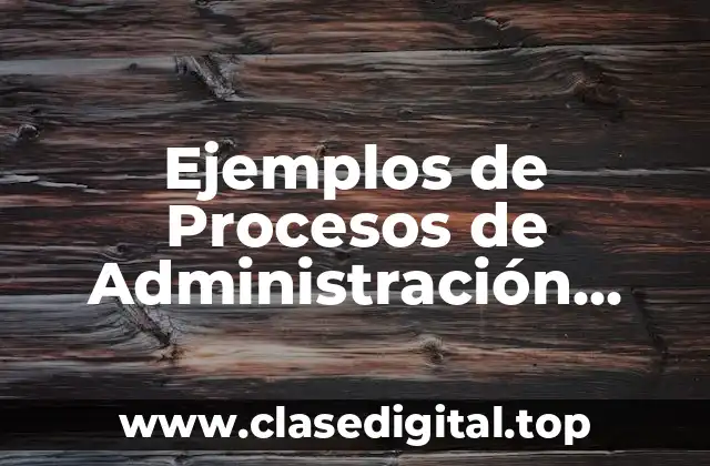 Ejemplos de procesos de administración estratégica en GNPs