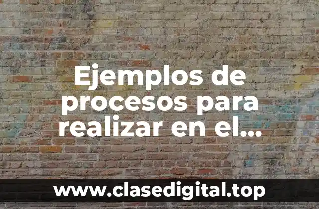 Ejemplos de procesos para realizar en el programa enterprise