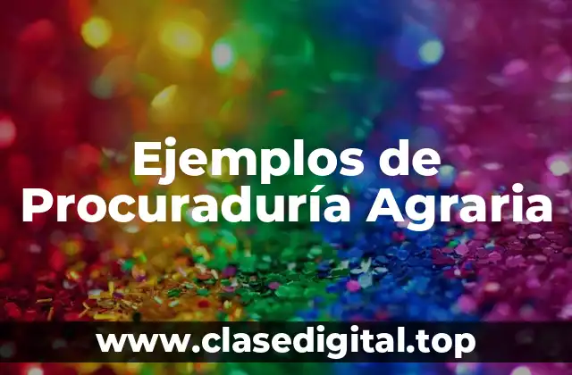 Ejemplos de Procuraduría Agraria