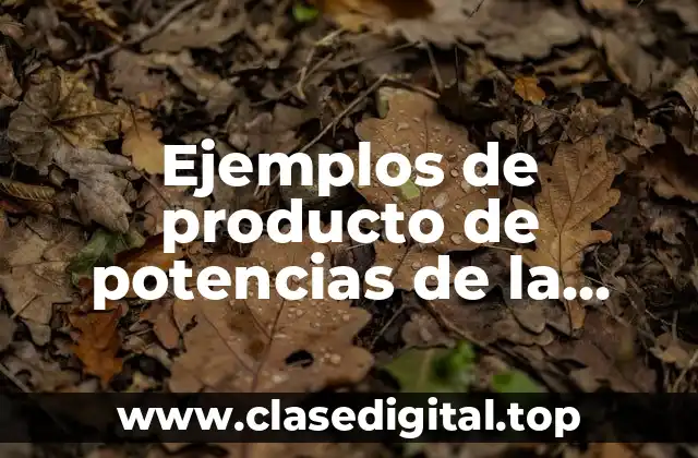 Ejemplos de producto de potencias de la misma base