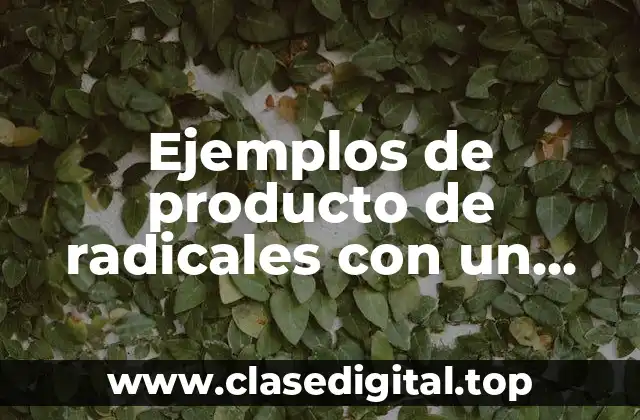 Ejemplos de producto de radicales con un mismo índice radical