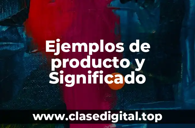 Ejemplos de producto y Significado