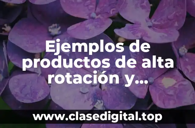 Ejemplos de productos de alta rotación y Significado