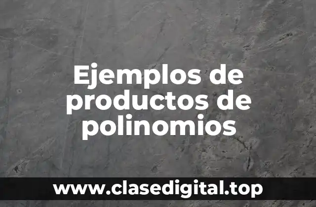 Ejemplos de productos de polinomios