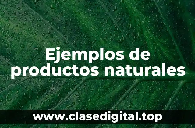 Ejemplos de productos naturales