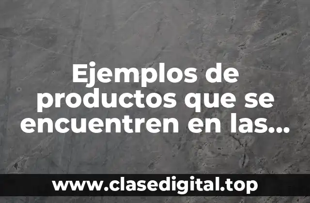 Ejemplos de productos que se encuentren en las sales organicas