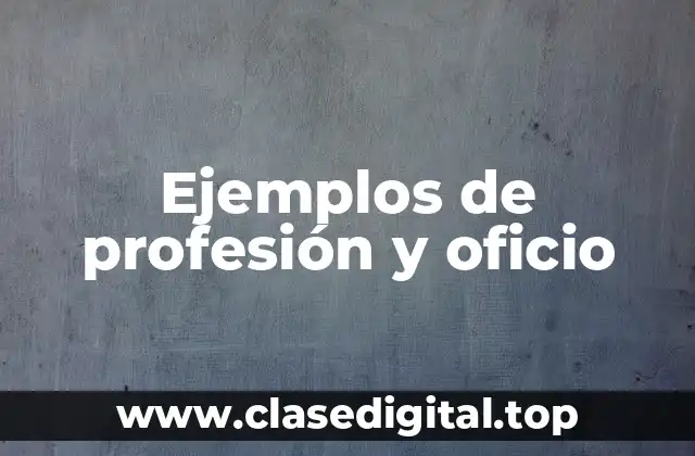 Ejemplos de profesión y oficio