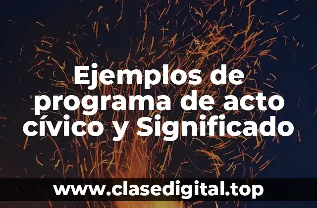 Ejemplos de programa de acto cívico y Significado
