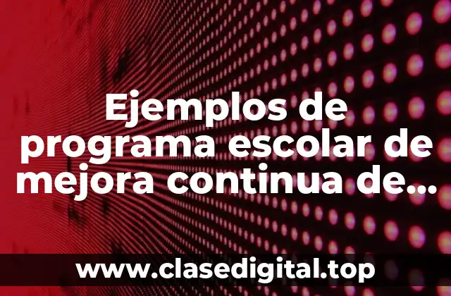 Ejemplos de programa escolar de mejora continua de otros estados