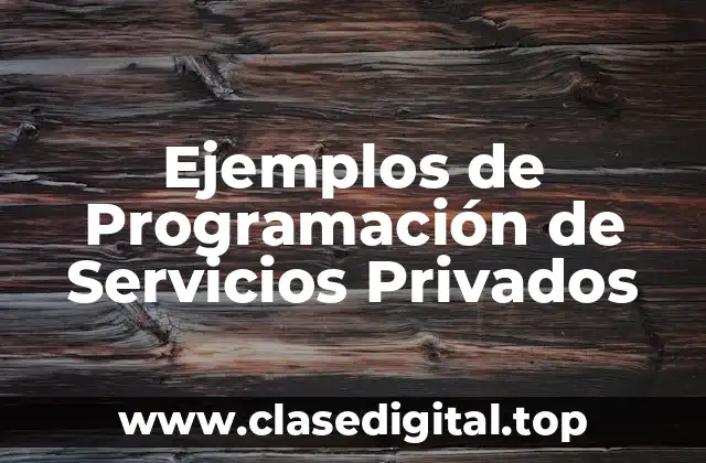 Ejemplos de Programación de Servicios Privados
