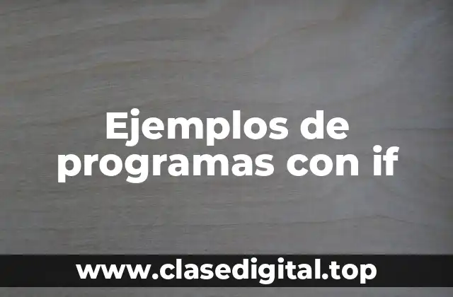 Ejemplos de programas con if