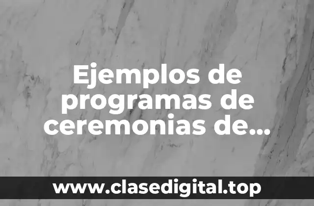 Ejemplos de programas de ceremonias de inaguración de ciclo escolar