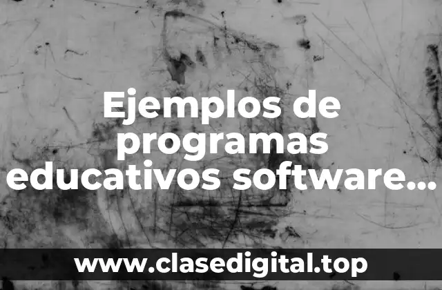 Ejemplos de programas educativos software educativo o tutoriales