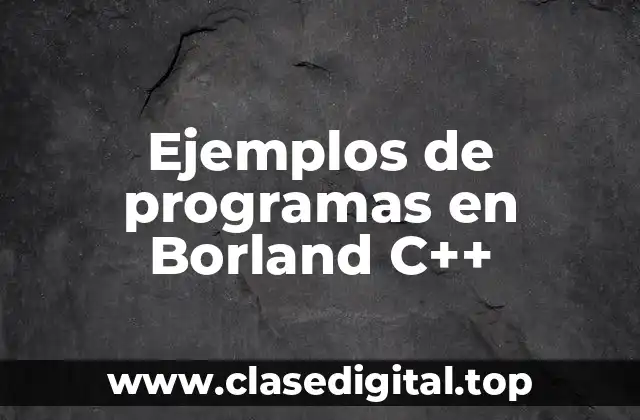 Ejemplos de programas en Borland C++