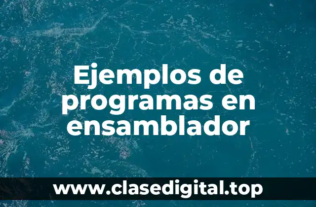 Ejemplos de programas en ensamblador