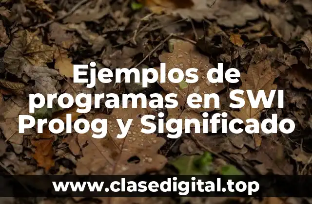 Ejemplos de programas en SWI Prolog y Significado