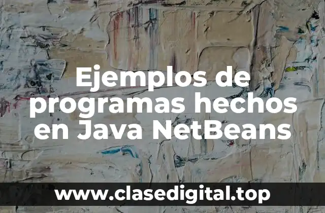 Ejemplos de programas hechos en Java NetBeans