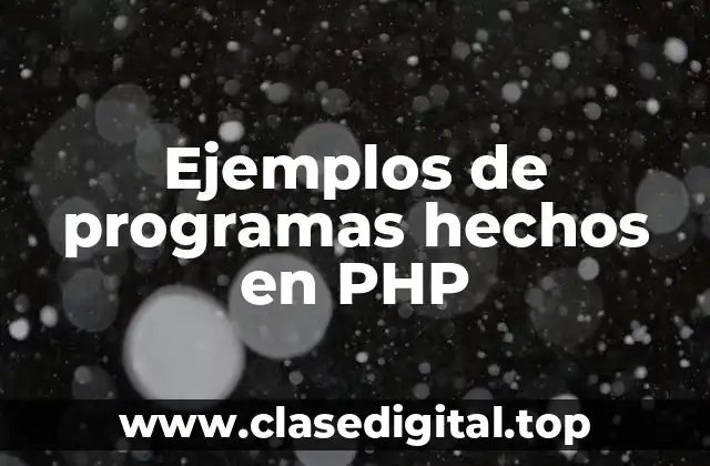 Ejemplos de programas hechos en PHP