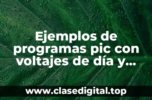 Ejemplos de programas PIC con voltajes de día y noche