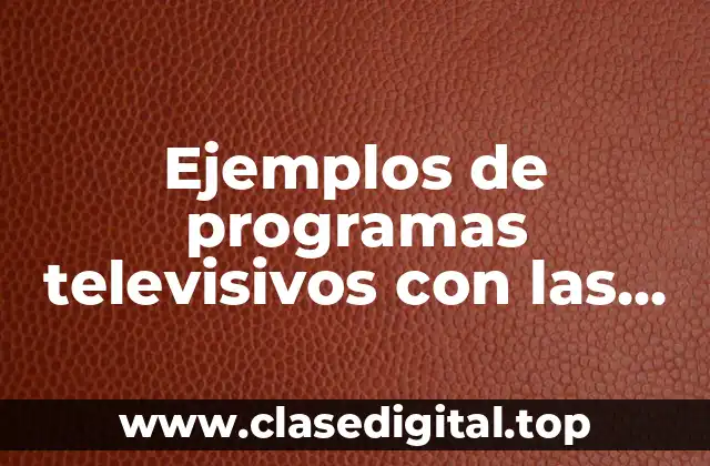 Ejemplos de programas televisivos con las distintas formatos revisados