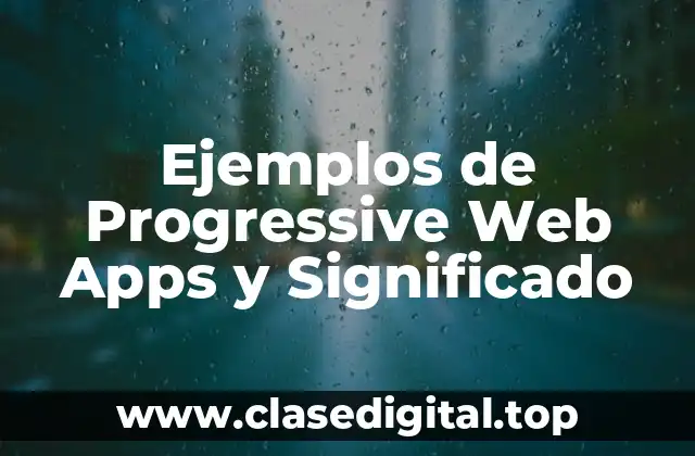 Ejemplos de Progressive Web Apps