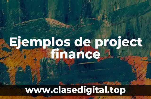 Ejemplos de project finance
