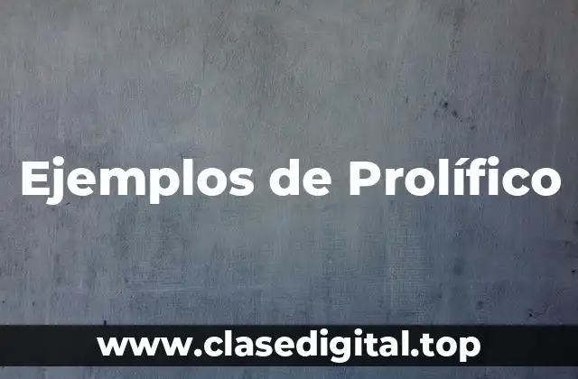 Ejemplos de Prolífico