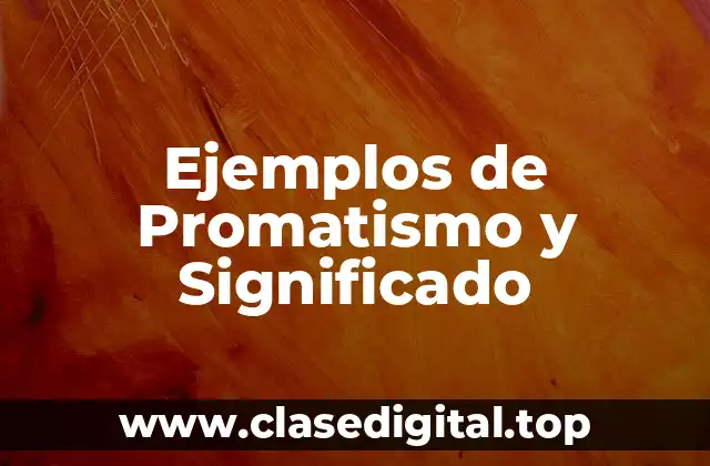 Ejemplos de Promatismo y Significado