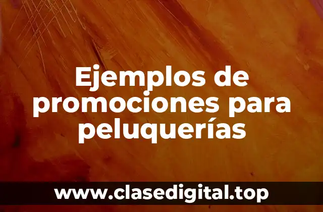 Ejemplos de promociones para peluquerías