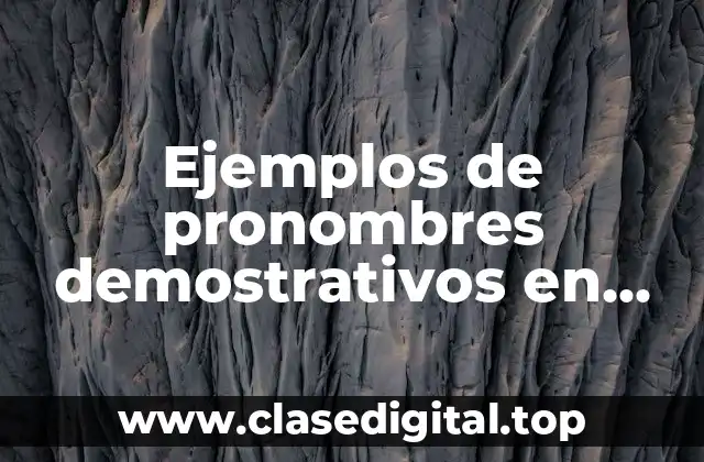 Ejemplos de pronombres demostrativos en español