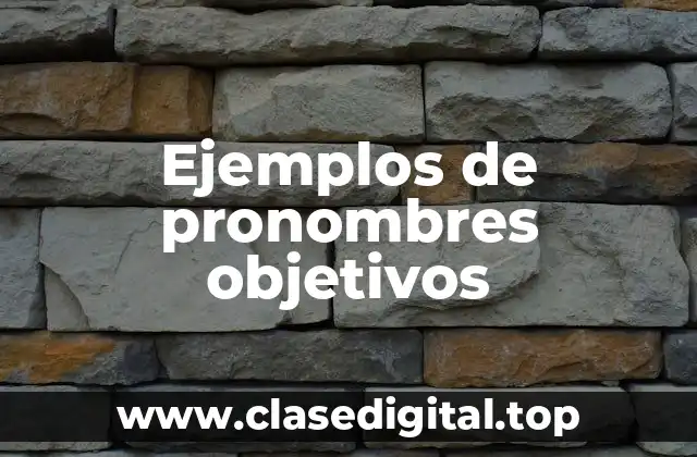 Ejemplos de pronombres objetivos