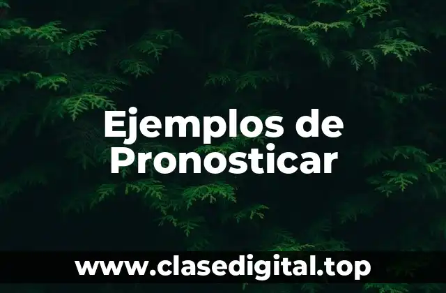 Ejemplos de Pronosticar