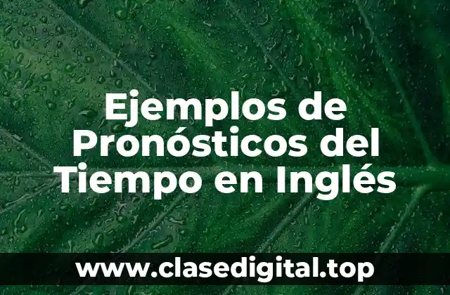 Ejemplos de Pronósticos del Tiempo en Inglés