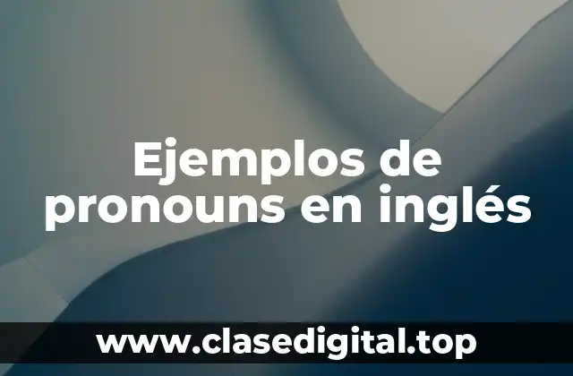 Ejemplos de pronouns en inglés