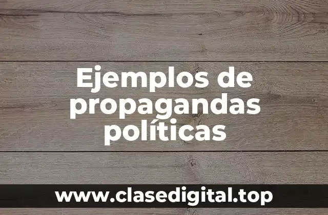 Ejemplos de propagandas políticas