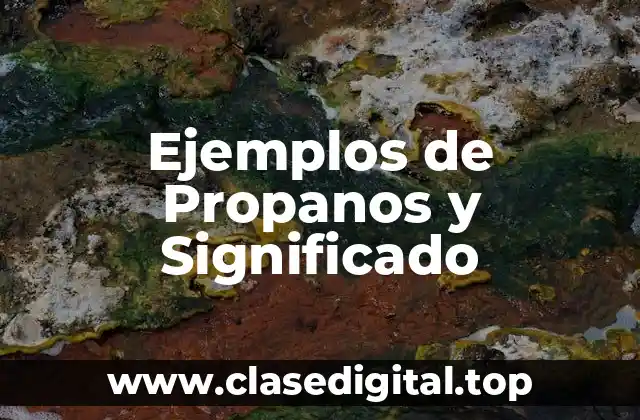 Ejemplos de Propanos y Significado