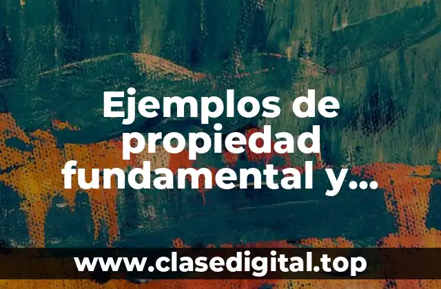 Ejemplos de propiedad fundamental y Significado
