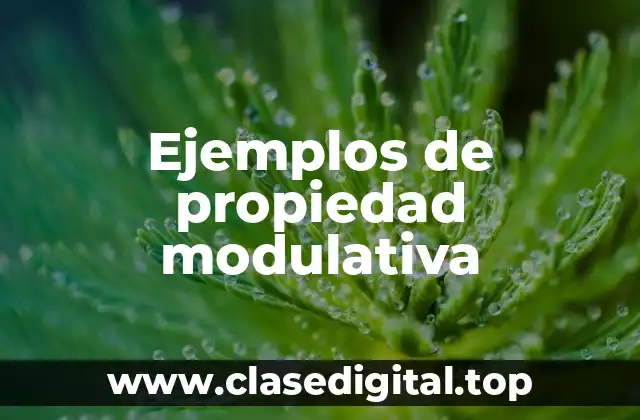 Ejemplos de propiedad modulativa