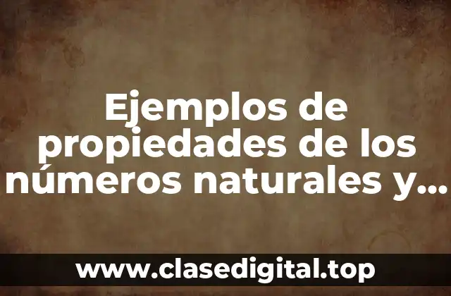 Ejemplos de propiedades de los números naturales y Significado