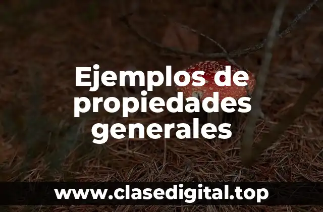 Ejemplos de propiedades generales