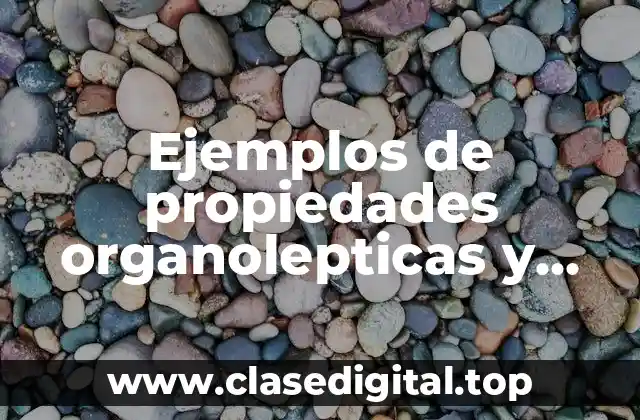 Ejemplos de propiedades organolepticas