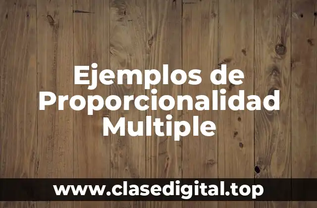 Ejemplos de Proporcionalidad Multiple
