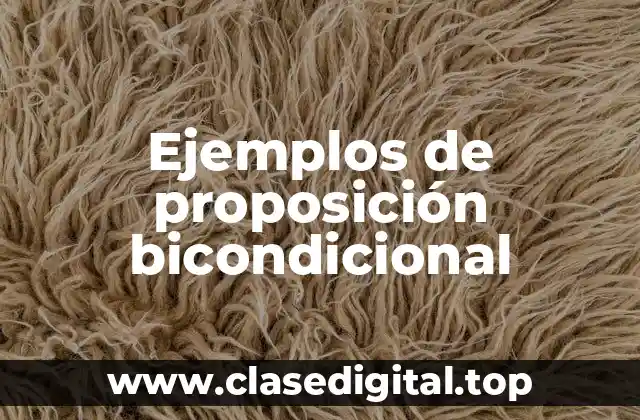Ejemplos de proposición bicondicional