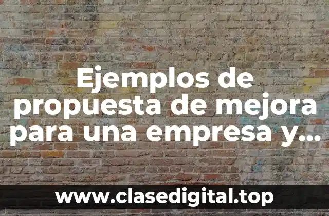 Ejemplos de propuesta de mejora para una empresa y Significado