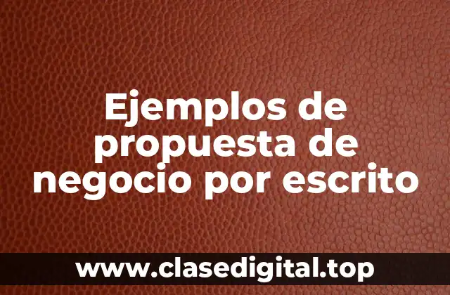 Ejemplos de propuesta de negocio por escrito